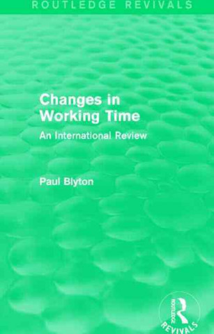 Книга Changes in Working Time (Routledge Revivals) Paul Blyton