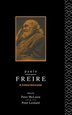 Carte Paulo Freire: A Critical Encounter Peter Leonard