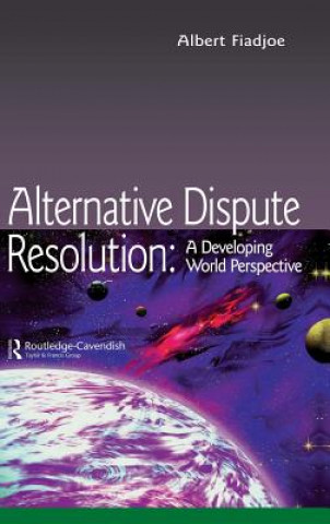 Carte Alternative Dispute Resolution: A Developing World Perspective Albert Fiadjoe