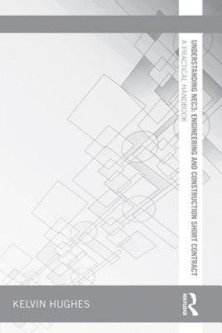 Könyv Understanding Nec3: Engineering and Construction Short Contract: A Practical Handbook Kelvin Hughes