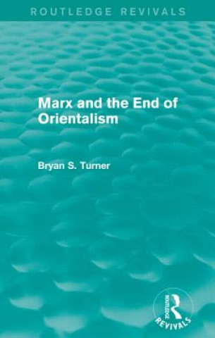 Kniha Marx and the End of Orientalism Bryan S. Turner