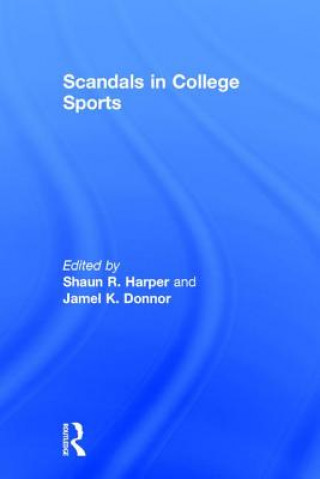 Carte Scandals in College Sports Shaun R. Harper