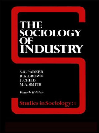 Kniha Sociology of Industry Richard Brown