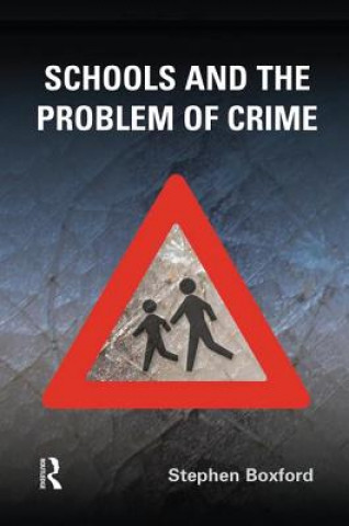 Kniha Schools and the Problem of Crime Stephen (University of Cambridge) Boxford