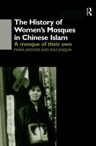 Kniha History of Women's Mosques in Chinese Islam Maria Jaschok