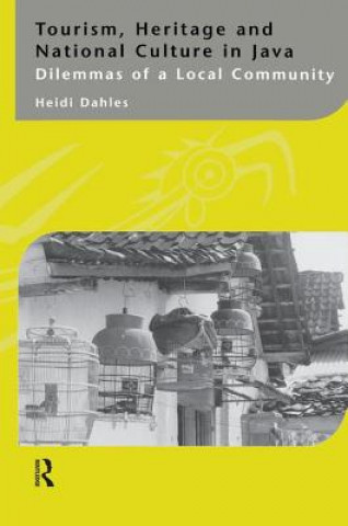 Kniha Tourism, Heritage and National Culture in Java Heidi Dahles