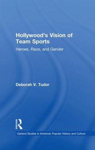 Kniha Hollywood's Vision of Team Sports Deborah V. Tudor