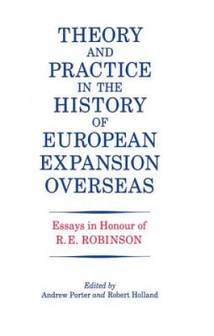 Książka Theory and Practice in the History of European Expansion Overseas R. F. Holland