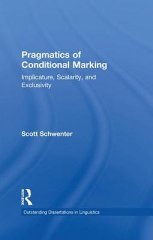 Könyv Pragmatics of Conditional Marking Scott Schwenter