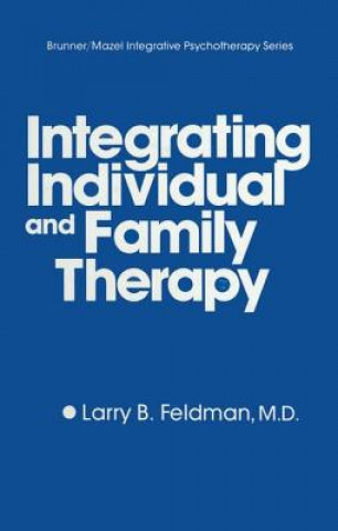 Kniha Integrating Individual And Family Therapy Larry B. Feldman