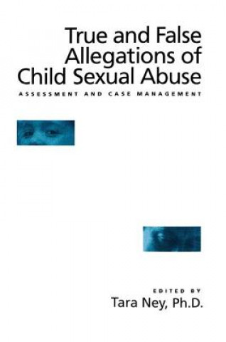 Buch True And False Allegations Of Child Sexual Abuse Tara Ney