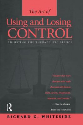 Knjiga Therapeutic Stances: The Art Of Using And Losing Control Richard G. Whiteside