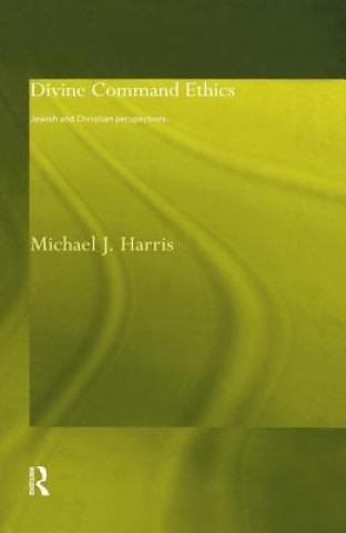 Kniha Divine Command Ethics Michael J. Harris