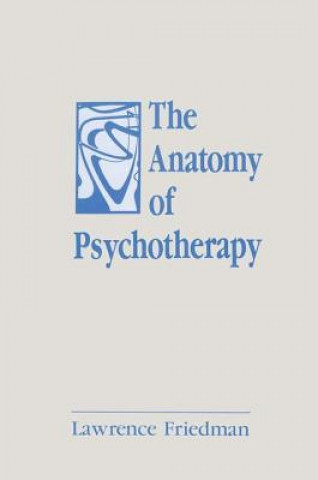 Kniha Anatomy of Psychotherapy Lawrence Friedman