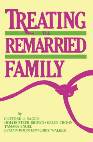 Knjiga Treating The Remarried Family....... Clifford J. Sager