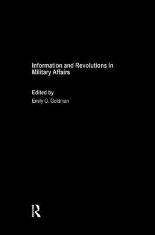 Kniha Information and Revolutions in Military Affairs Emily O. Goldman