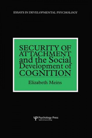 Knjiga Security of Attachment and the Social Development of Cognition Elizabeth Meins