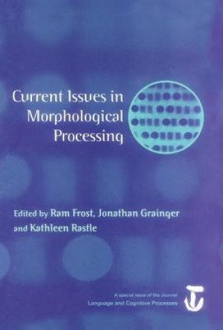 Knjiga Current Issues in Morphological Processing Jonathan Grainger