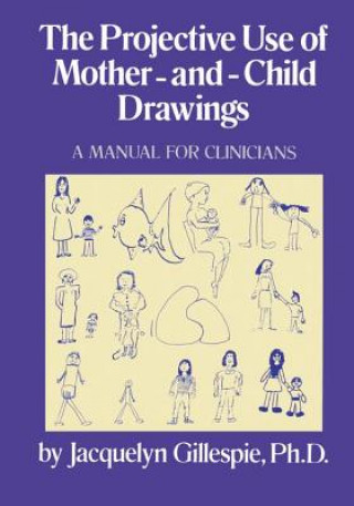 Livre Projective Use Of Mother-And- Child Drawings: A Manual John Gillespie