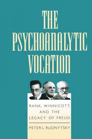 Kniha Psychoanalytic Vocation Peter L. Rudnytsky