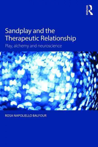 Knjiga Sandplay and the Therapeutic Relationship Rosa Napoliello Balfour