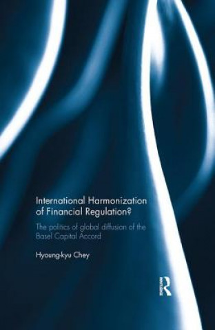 Книга International Harmonization of Financial Regulation? Hyoung-kyu Chey