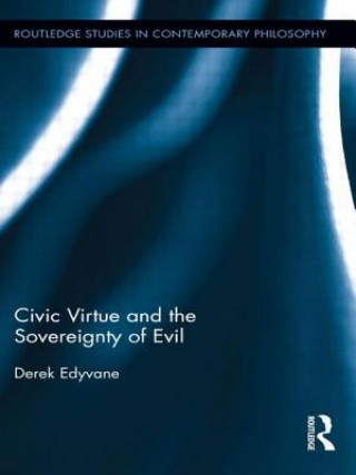 Kniha Civic Virtue and the Sovereignty of Evil Derek Edyvane