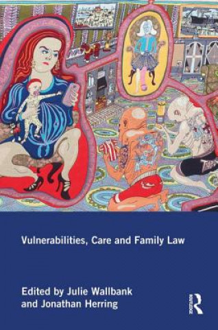 Książka Vulnerabilities, Care and Family Law Julie Wallbank