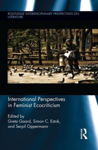 Kniha International Perspectives in Feminist Ecocriticism Greta Gaard