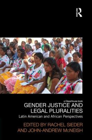 Книга Gender Justice and Legal Pluralities Rachel Sieder