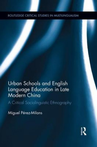 Książka Urban Schools and English Language Education in Late Modern China Miguel Perez-Milans