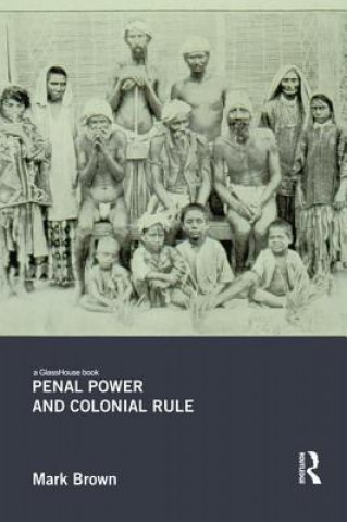 Книга Penal Power and Colonial Rule Mark Brown