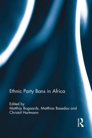 Libro Ethnic Party Bans in Africa Matthijs Bogaards