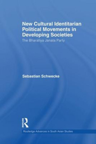 Kniha New Cultural Identitarian Political Movements in Developing Societies Sebastian Schwecke