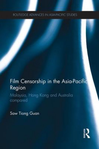 Kniha Film Censorship in the Asia-Pacific Region Saw Tiong Guan