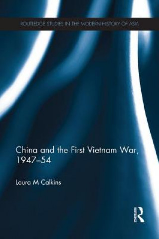 Książka China and the First Vietnam War, 1947-54 Laura M. Dr. Calkins