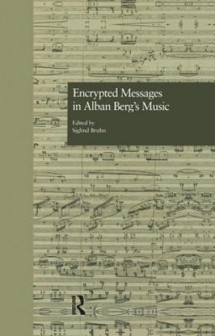 Книга Encrypted Messages in Alban Berg's Music Siglind Bruhn