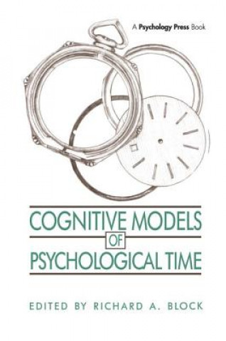 Carte Cognitive Models of Psychological Time Richard A. Block
