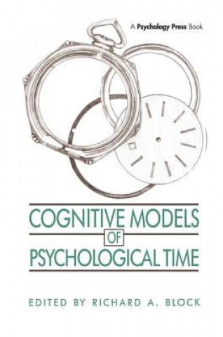 Knjiga Cognitive Models of Psychological Time Richard A. Block