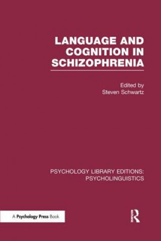 Book Language and Cognition in Schizophrenia (PLE: Psycholinguistics) Steven Schwartz