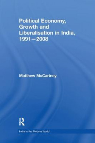 Knjiga Political Economy, Growth and Liberalisation in India, 1991-2008 MCCARTNEY