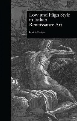 Book Low and High Style in Italian Renaissance Art EMISON