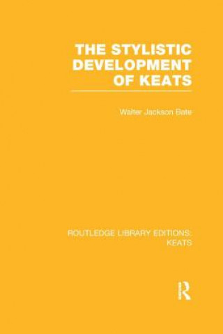 Книга The Stylistic Development of Keats BATE