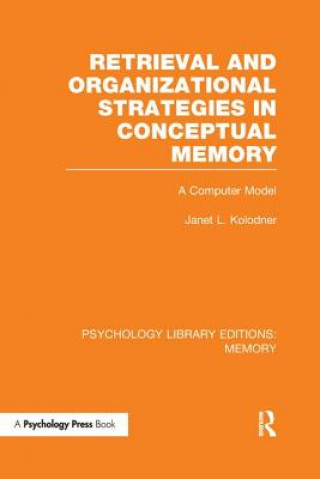 Livre Retrieval and Organizational Strategies in Conceptual Memory (PLE: Memory) KOLODNER