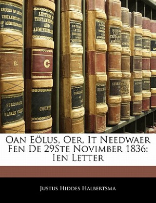 Kniha Oan Eölus, Oer, It Needwaer Fen De 29Ste Novimber 1836: Ien Letter Justus Hiddes Halbertsma