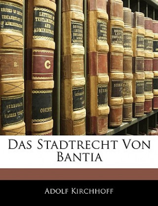 Könyv Das Stadtrecht von Bantia Adolf Kirchhoff