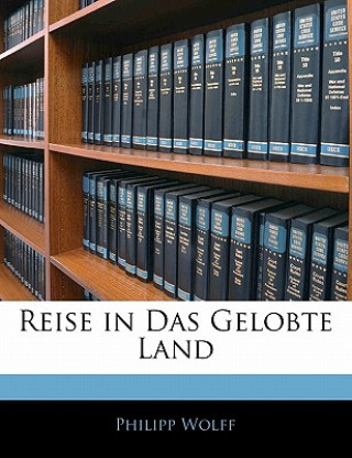 Książka Reise in Das Gelobte Land Philipp Wolff
