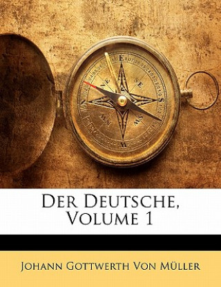 Carte Der Deutsche, Erster Theil Johann Gottwerth Von Müller