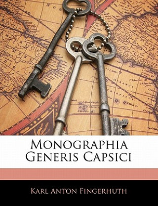 Kniha Monographia Generis Capsici Karl Anton Fingerhuth