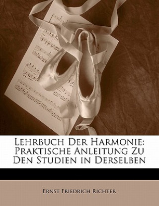 Kniha Lehrbuch Der Harmonie: Praktische Anleitung Zu Den Studien in Derselben, Achte Auflage Ernst Friedrich Richter